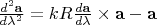 $\frac{d^2\mathbf{a}}{d\lambda^2}= kR \frac{d\mathbf{a}}{d\lambda}\times\mathbf{a}-\mathbf{a}$