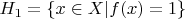 $H_1 = \{x\in X| f(x) = 1\}$