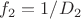 $f_2 = 1/D_2$