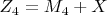 $ Z _4= M_4 +X $