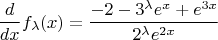 $$\frac{d}{dx}f_\lambda(x)=\frac{-2-3^\lambda{e^x}+e^{3x}}{2^\lambda{e^{2x}}}$$