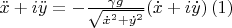 $\ddot{x}+i\ddot{y}=-\frac{\gamma g}{\sqrt{\dot{x}^2+\dot{y}^2}}(\dot{x}+i\dot{y})\,(1)$