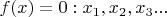 $f(x)=0:x_1,x_2,x_3...$