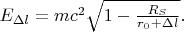 $E_{\Delta l} = m c^2 \sqrt{1-\frac{R_S}{r_0+\Delta l}}.$