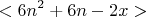 $$  <6n^2+6n-2x> $$