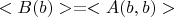 $<B(b)> = <A(b,b)>$