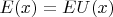 $E(x) = E U(x)$