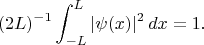 $$(2L)^{-1} \int_{-L}^L |\psi(x)|^2\,dx =1.$$