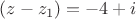 $(z-z_1)={-4+i}$