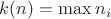 $k(n)=\max{n_i}$