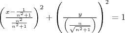 $\left(\frac{x-\frac{1}{n^2+1}}{\frac{n^2}{n^2+1}}\right)^2+\left(\frac {y} {\left(\frac{n}{\sqrt{n^2+1}}\right)}\right)^2=1$