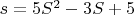 $s = 5S^2-3S+5$