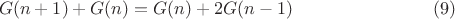 $$G(n+1)+G(n)=G(n)+2G(n-1) \eqno (9)$$