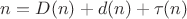 $n=D(n)+d(n)+\tau(n)$