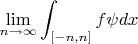 $$\lim_{n\to\infty}\int_{[-n,n]}f\psi dx$$