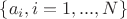 $\{a_{i}, i=1,...,N\}$