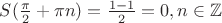 $S(\frac{\pi}{2} + \pi n) = \frac{1-1}{2} = 0, n \in \mathbb{Z}$