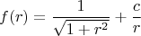 $$f(r)=\frac{1}{\sqrt{1+r^2}}+\frac{c}{r}$$