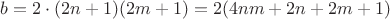$b=2 \cdot (2n+1)(2m+1) = 2(4nm+2n+2m+1)$