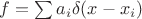 $f=\sum a_i\delta(x-x_i)$