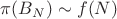 $\pi(B_N) \sim f(N)$