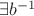 $\exists b^{-1}$