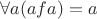 $ \forall a (afa)=a$