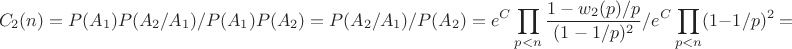$$C_2(n)=P(A_1)P(A_2/A_1)/P(A_1)P(A_2)=P(A_2/A_1)/P(A_2)=e^C\prod_{p<n}\frac {1-w_2(p)/p} {(1-1/p)^2}/e^C \prod_{p<n} (1-1/p)^2=$$