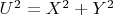 $ U^2=X^2+Y^2 $