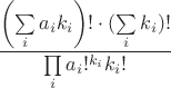 $$ \frac{\left(\sum\limits_i {a_i}{k_i}\right)! \cdot (\sum\limits_i {k_i} )!}{\prod \limits_i  a_i!^{k_i} k_i!  } $$