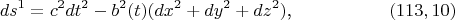 $$ds^1=c^2dt^2-b^2(t)(dx^2+dy^2+dz^2)\text{,}\eqno{(113,10)}$$