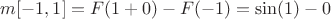 $m[-1,1]=F(1+0)-F(-1)=\sin(1)-0$