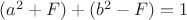 $  (a^2+F)+(b^2-F)=1$