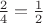 $\frac 24=\frac 12$