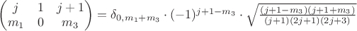 $
\begin{pmatrix}
j & 1 & j+1 \\
m_1 & 0 & m_3 \\
\end{pmatrix} = 
\delta_{0, m_1+m_3} \cdot {(-1)^{ j+1-m_3}} \cdot 
\sqrt{\frac{(j+1-m_3)(j+1+m_3)}{(j+1) (2j+1)(2j+3)}}$