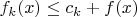 $f_k(x)\le c_k+f(x)$