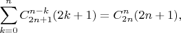 $$\sum_{k=0}^nC_{2n+1}^{n-k}(2k+1)=C_{2n}^n(2n+1),$$