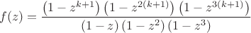$$
f(z)=\frac{\left(1-z^{k+1}\right)\left(1-z^{2(k+1)}\right)\left(1-z^{3(k+1)}\right)}{(1-z) \left(1-z^2\right) \left(1-z^3\right)}
$$