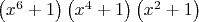 $\left(x^6+1\right)\left(x^4+1\right)\left(x^2+1\right)$
