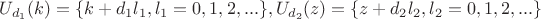 $U_{d_{1}}(k)=\{k+d_{1}l_{1},l_{1}=0,1,2,...\},U_{d_{2}}(z)=\{z+d_{2}l_{2},l_{2}=0,1,2,...\}$
