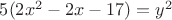 $5(2x^2-2x-17)=y^2$