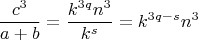 $$ \frac{c^3}{a+b}=\frac{k^{3q}n^3}{k^s}=k^{3q-s}n^3 $$
