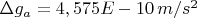 $\Delta g_a=4,575E-10\, m/s^2$