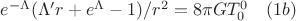 $e^{-\Lambda}({\Lambda}'r+e^{\Lambda}-1)/r^2=8{\pi}GT_{0}^{0}\quad(1b)$