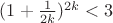 $(1+\frac{1}{2k})^{2k}<3$