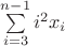 $\sum\limits_{i=3}^{n-1} i^2 x_i$