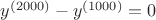 $y^{(2000)} - y^{(1000)} = 0$
