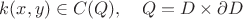 $k(x,y)\in C(Q),\quad Q= D\times \partial D$ $k(x,y)\in C(Q),\quad Q= D\times \partial D$