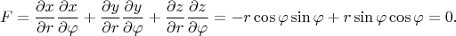 $$
F = \dfrac{\partial x}{\partial r} \dfrac{\partial x}{\partial \varphi} + \dfrac{\partial y}{\partial r} \dfrac{\partial y}{\partial \varphi} + \dfrac{\partial z}{\partial r} \dfrac{\partial z}{\partial \varphi} = - r \cos \varphi \sin \varphi + r \sin \varphi \cos \varphi = 0.
$$