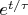 $e^{t/\tau}$